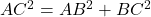  AC^2=AB^2+BC^2 