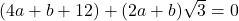 (4a+b+12)+(2a+b)\sqrt{3}=0 	 	 	