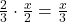 \bl\frac{2}{3}\cdot\frac{x}{2}=\frac{x}{3}