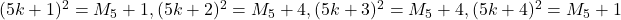 (5k+1)^2=M_5+1,(5k+2)^2=M_5+4,(5k+3)^2=M_5+4,(5k+4)^2=M_5+1