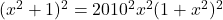  (x^{2}+1)^{2}=2010^{2}x^{2}(1+x^{2})^2