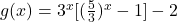 g(x)=3^x[(\frac{5}{3})^x-1]-2