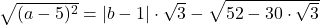 \sqrt{(a-5)^2}=|b-1| \cdot \sqrt{3}-\sqrt{52-30 \cdot \sqrt{3}}