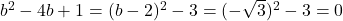 b^2-4b+1=(b-2)^2-3=(-\sqrt{3})^2-3=0