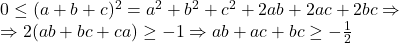 0\le (a+b+c)^{2}=a^2+b^2+c^2+2ab+2ac+2bc\Rightarrow\\ \Rightarrow 2(ab+bc+ca)\ge -1\Rightarrow ab+ac+bc\ge-\frac{1}{2}