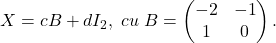 X=cB+dI_2,\;cu\;B=\left ( \begin{matrix}-2&-1\\1&0 \end{matrix} \right ).