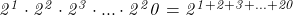  	\it{\bl 2^1\cdot2^2\cdot2^3\cdot ... \cdot 2^20 = 2^{1+2+3+ ... +20}} 	 	