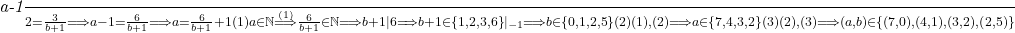  	 	\it{\bl \frac{a-1}{2} = \frac{3}{b+1} \Longrightarrow  a-1 = \frac{6}{b+1}  \Longrightarrow  a = \frac{6}{b+1} + 1   (1)\\\;\\ \\\;\\a\in \mathbb{N}  \stackrel{(1)}{\Longrightarrow}  \frac{6}{b+1} \in \mathbb{N}\Longrightarrow   b+1|6  \Longrightarrow  b+1 \in  \{1, 2, 3, 6\}|_{-1} \Longrightarrow  b \in  \{0, 1, 2, 5\}   (2)\\\;\\ \\\;\\(1), (2) \Longrightarrow  a \in  \{7, 4, 3, 2\}   (3)\\\;\\ \\\;\\(2), (3) \Longrightarrow  (a, b) \in  \{(7, 0), (4, 1), (3, 2), (2, 5)\}} 	