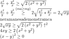  	\[ 	\begin{array}{l} 	 \frac{{x^2 }}{y} + \frac{{y^2 }}{x} \ge \sqrt {2\left( {x^2  + y^2 } \right)}  \\ 	 \frac{{x^2 }}{y} + \frac{{y^2 }}{x}\mathop  \ge \limits^{\left( {ma \ge mg} \right)} 2\sqrt {\frac{{x^2 }}{y}*\frac{{y^2 }}{x}}  = 2\sqrt {xy}  \\ 	 {\rm ne ramane sa demonstram ca } \\ 	 2\sqrt {xy}  \ge \sqrt {2\left( {x^2  + y^2 } \right)}  \uparrow ^2  \\ 	 4xy \ge 2\left( {x^2  + y^2 } \right) \\ 	 \left( {x - y} \right)^2  \ge 0 \\ 	 \end{array} 	\] 	