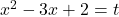 x^2-3x+2=t