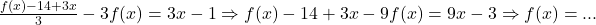 \bl \frac{f(x)-14+3x}{3}-3f(x)=3x-1\Rightarrow f(x)-14+3x-9f(x)=9x-3\Rightarrow f(x)=...