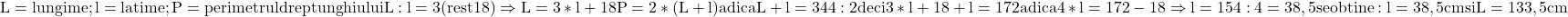 \rm{ 	L=lungime;  l=latime;  P=perimetrul dreptunghiului \\ 	L : l =3 (rest 18)  \Rightarrow   L=3*l+18\\ 	P=2*(L+l)  adica   L+l=344:2  deci  3*l+18+l=172 \\ 	adica  4*l=172-18  \Rightarrow   l=154 : 4=38,5\\ 	se obtine:  l= 38,5cm  si   L= 133,5cm 	 	