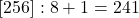  	\[ 	\left[ {256]:8 + 1 = 241 	\] 	