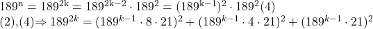 \rm{189^n=189^{2k}=189^{2k-2}\cdot189^2=(189^{k-1})^2\cdot189^2   (4) 	 	         \\(2),(4)\Rightarrow 189^{2k}=(189^{k-1}\cdot8\cdot21)^2+(189^{k-1}\cdot4\cdot21)^2+(189^{k-1}\cdot21)^2\bl} 	 	 	