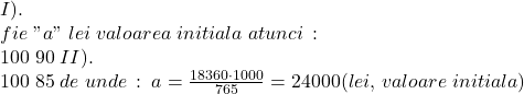  	I).\,\\ 	fie\;"a"\;lei\;valoarea\;initiala\;atunci\,:\\ 	100\;%................a\; lei\\ 	90\;%........\frac{a\cdot90}{100}=\frac{9a}{10}\\ 	II).\\ 	100\;%..................\frac{9a}{10}\\ 	85\;%..................\frac{9a\cdot85}{10\cdot100}=\frac{765a}{1000}=18360\\ 	de\;unde\,: \;a=\frac{18360\cdot1000}{765}=24000(lei,\,valoare\;initiala) 	