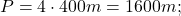 P=4\cdot400m=1600m;