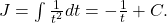 J=\int \frac{1}{t^2}dt=-\frac{1}{t}+C.