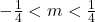 -\frac{1}{4}<m<\frac{1}{4}