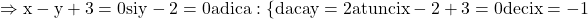 \rm{ 	\Rightarrow  x-y+3=0 si y-2=0 adica: \{daca  y=2 atunci\\ 	x-2+3=0 deci x=-1 	 	 	