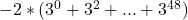  	-2*({3}^{0} + {3}^{2} + ... + {3}^{48}) 	