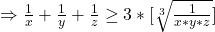  \Rightarrow \frac{1}{x}+\frac{1}{y}+\frac{1}{z} \geq 3*[\sqrt[3]{{\frac{1}{x*y*z}}}]