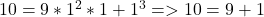 10=9*1^2*1+1^3=>10=9+1