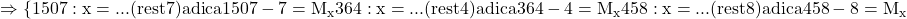 \rm{\bl\\ 	\Rightarrow  \{1507:x= ... (rest 7) adica 1507-7=M_x\\ 	 364:x= ... (rest 4) adica  364-4=M_x\\ 	 458:x= ... (rest 8) adica  458-8=M_x\\