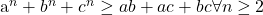  	 	a^n+b^n+c^n\geq ab+ac+bc \forall n\geq 2 	 	