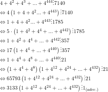 \[ 	\begin{array}{l} 	 4 + 4^2  + 4^3  + ... + 4^{444}  \vdots 7140 \\ 	  \Leftrightarrow 4\left( {1 + 4 + 4^2 ... + 4^{443} } \right) \vdots 7140 \\ 	  \Leftrightarrow 1 + 4 + 4^2 ... + 4^{443}  \vdots 1785 \\ 	  \Leftrightarrow 5 \cdot \left( {1 + 4^2  + 4^4  + ... + 4^{442} } \right) \vdots 1785 \\ 	  \Leftrightarrow 1 + 4^2  + 4^4  + ... + 4^{442}  \vdots 357 \\ 	  \Leftrightarrow 17\left( {1 + 4^4  + ... + 4^{440} } \right) \vdots 357 \\ 	  \Leftrightarrow 1 + 4^4  + 4^8  + ... + 4^{440}  \vdots 21 \\ 	  \Leftrightarrow \left( {1 + 4^4  + 4^8 } \right)\left( {1 + 4^{12}  + 4^{24}  + ... + 4^{432} } \right) \vdots 21 \\ 	  \Leftrightarrow 65793\left( {1 + 4^{12}  + 4^{24}  + ... + 4^{432} } \right) \vdots 21 \\ 	  \Leftrightarrow 3133\left( {1 + 4^{12}  + 4^{24}  + ... + 4^{432} } \right) \vdots 1_{(adev.)}  \\ 	 \end{array} 	\]