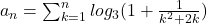 a_{n}=\sum_{k=1}^{n}log_{3}(1+\frac{1}{k^{2}+2k})