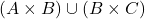 (A\times B)\cup(B\times C)