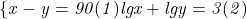  	\it{\Large\bl \{x-y=90   (1)\\\;\\lgx+lgy=3   (2)} 	 	