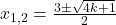 x_{1,2}=\frac{3\pm \sqrt{4k+1}}{2}