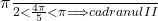  	 	\rm{\frac{\pi}{2} < \frac{4\pi}{5} < \pi  \Longrightarrow  cadranul II} 	