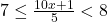 7\leq \frac{10x+1}{5}<8