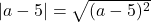 |a-5|=\sqrt{(a-5)^2}