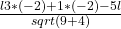 \frac{l3*(-2)+1*(-2)-5l}{sqrt(9+4)}