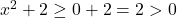 x^2+2\geq0+2=2>0