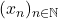  	(x_n)_{n\in \mathbb{N}} 	 	