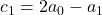 \bl c_{\small 1}=2a_{\small 0}-a_{\small 1}