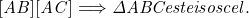 \it{[AB]\eq[AC] \Longrightarrow \Delta ABC este isoscel.\bl} 	 	 	