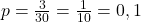 p=\frac{3}{30}=\frac{1}{10}=0,1