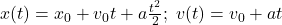 x(t)=x_0+v_0t+a\frac{t^2}{2};\;v(t)=v_0+at