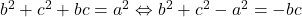 b^2+c^2+bc=a^2 \Leftrightarrow b^2+c^2-a^2=-bc