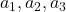 a_1, a_2, a_3