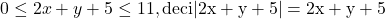 \bl 0\le 2x+y+5\le 11\rm , deci |2x+y+5|=2x+y+5