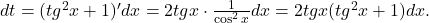 dt= (tg^2x+1)'dx=2tgx\cdot \frac{1}{\cos^2 x}dx=2tgx( tg^2x+1)dx.