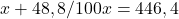 x+48,8/100 x=446,4