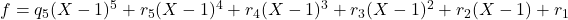 f=q_5(X-1)^5+r_5(X-1)^4+r_4(X-1)^3+r_3(X-1)^2+r_2(X-1)+r_1