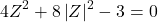 \[ 	4Z^2  + 8\left| Z \right|^2  - 3 = 0 	\]